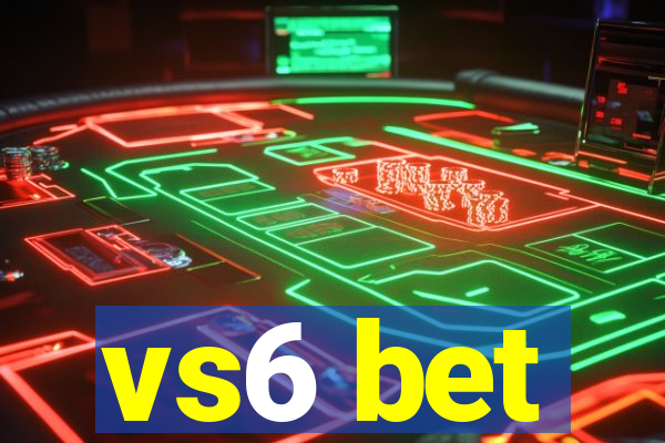 vs6 bet